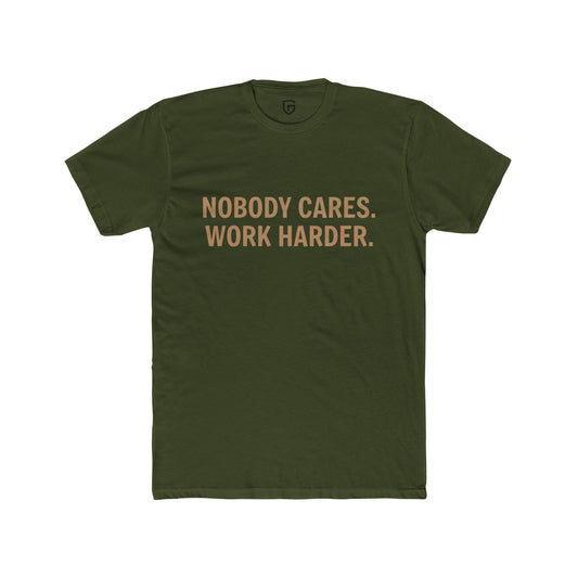 Nobody Cares. Work Harder.