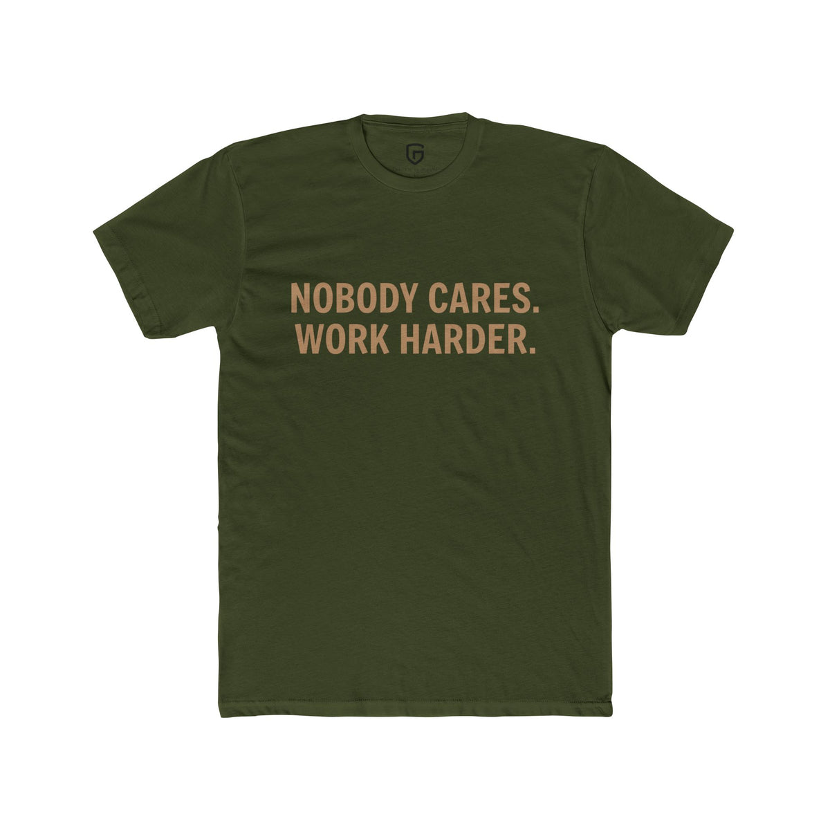 Nobody Cares. Work Harder.