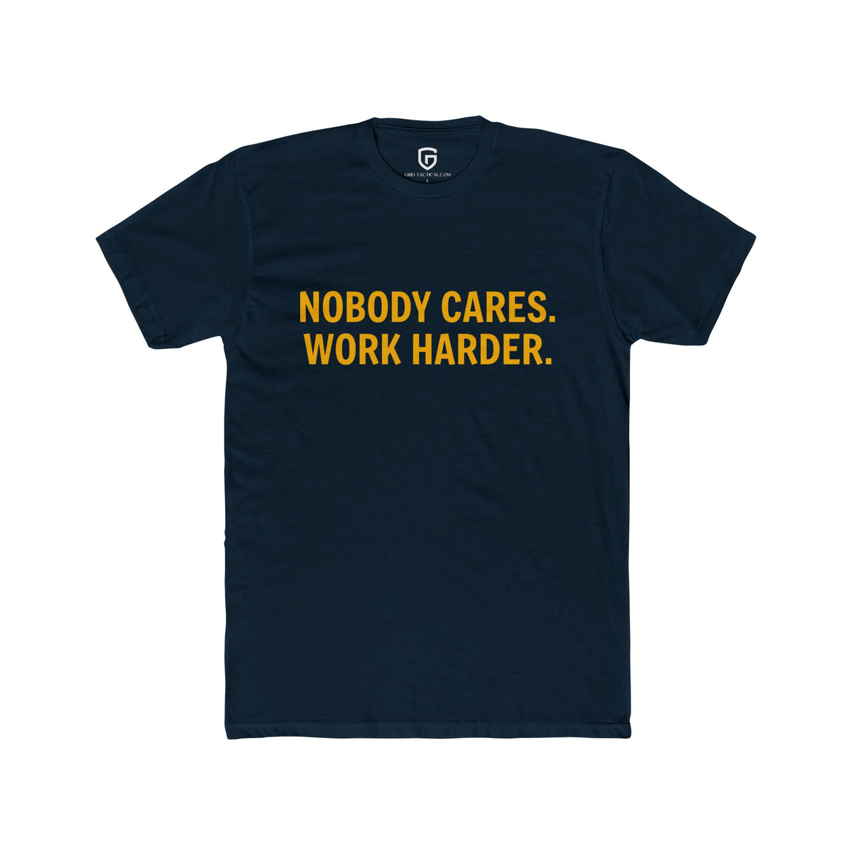Nobody Cares. Work Harder.